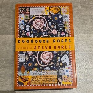 Doghouse Roses by Steve Earle Book